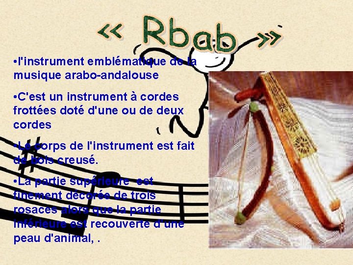  • l'instrument emblématique de la musique arabo-andalouse • C'est un instrument à cordes