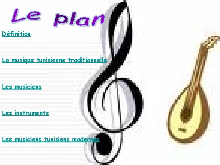 Définition La musique tunisienne traditionnelle Les musiciens Les instruments Les musiciens tunisiens modernes 