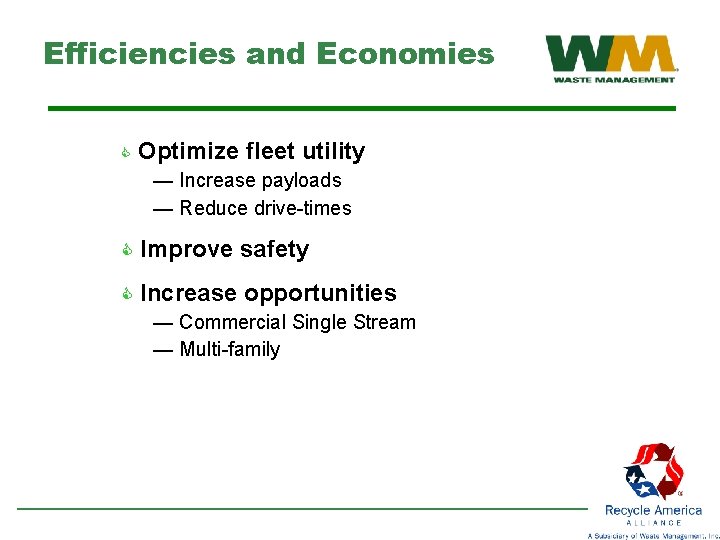 Efficiencies and Economies C Optimize fleet utility — Increase payloads — Reduce drive-times C