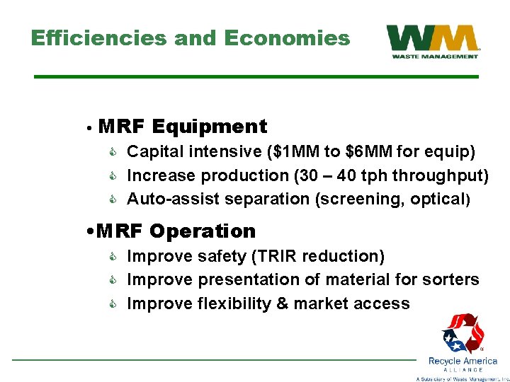 Efficiencies and Economies • MRF Equipment C Capital intensive ($1 MM to $6 MM