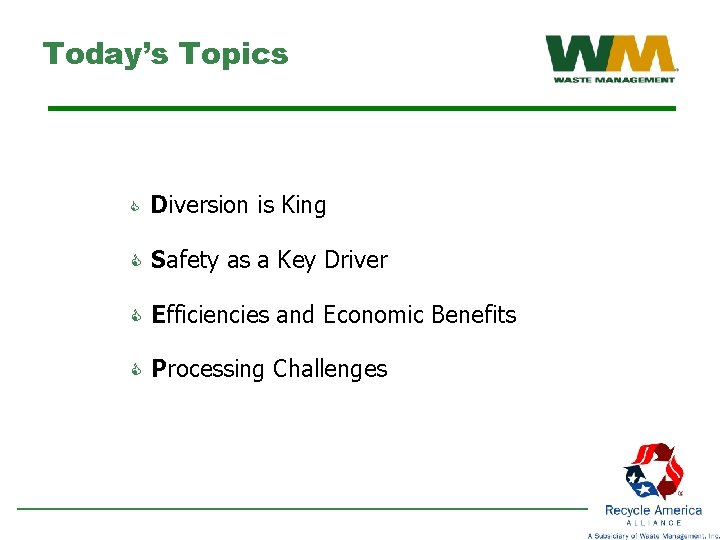 Today’s Topics C Diversion is King C Safety as a Key Driver C Efficiencies
