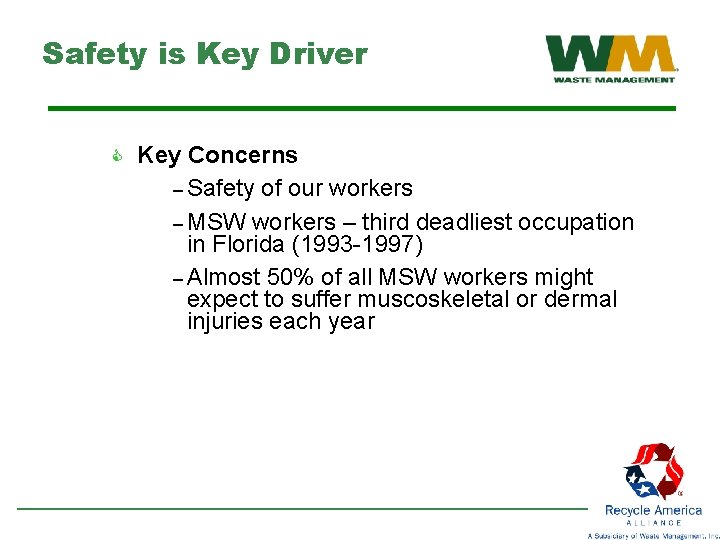 Safety is Key Driver C Key Concerns – Safety of our workers – MSW
