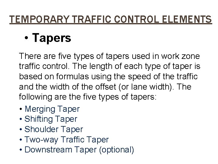 TEMPORARY TRAFFIC CONTROL ELEMENTS • Tapers There are five types of tapers used in