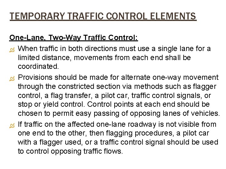 TEMPORARY TRAFFIC CONTROL ELEMENTS One-Lane, Two-Way Traffic Control: When traffic in both directions must