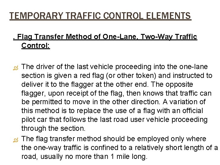 TEMPORARY TRAFFIC CONTROL ELEMENTS. Flag Transfer Method of One-Lane, Two-Way Traffic Control: The driver