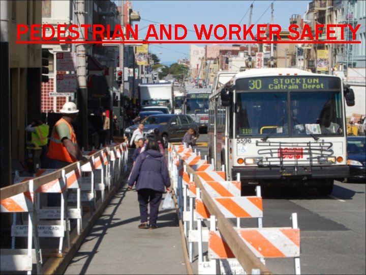 PEDESTRIAN AND WORKER SAFETY 