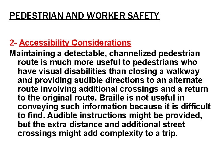 PEDESTRIAN AND WORKER SAFETY 2 - Accessibility Considerations Maintaining a detectable, channelized pedestrian route