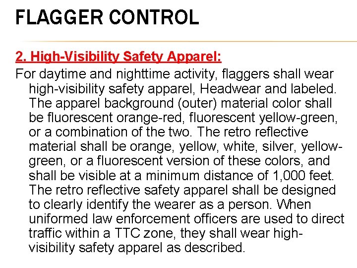 FLAGGER CONTROL 2. High-Visibility Safety Apparel: For daytime and nighttime activity, flaggers shall wear