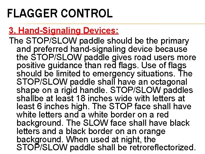 FLAGGER CONTROL 3. Hand-Signaling Devices: The STOP/SLOW paddle should be the primary and preferred