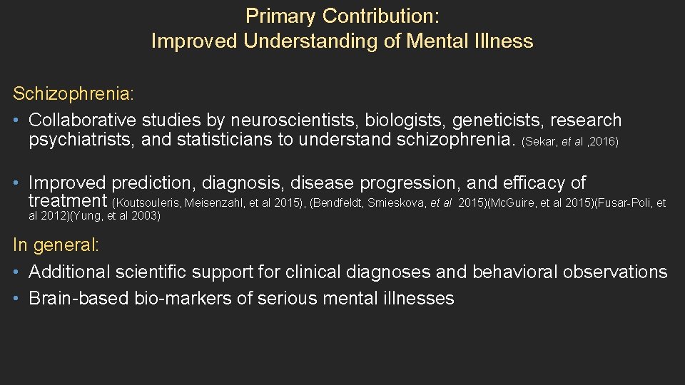 Primary Contribution: Improved Understanding of Mental Illness Schizophrenia: • Collaborative studies by neuroscientists, biologists,