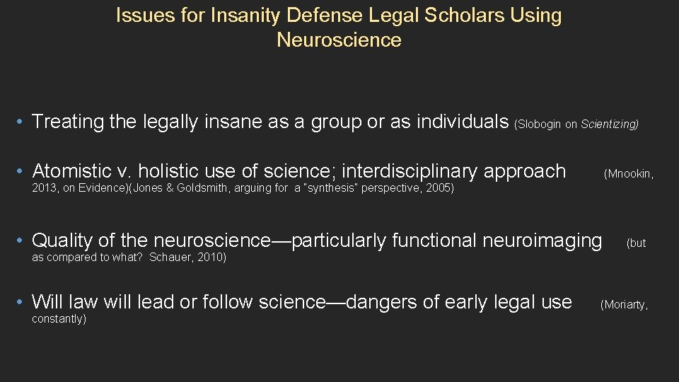 Issues for Insanity Defense Legal Scholars Using Neuroscience • Treating the legally insane as