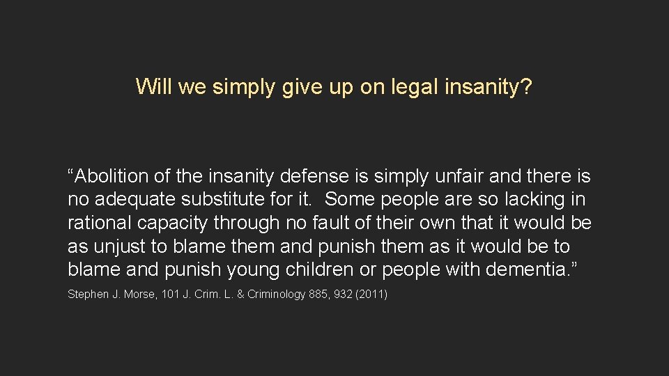 Will we simply give up on legal insanity? “Abolition of the insanity defense is