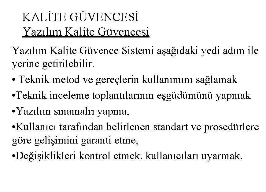 KALİTE GÜVENCESİ Yazılım Kalite Güvencesi Yazılım Kalite Güvence Sistemi aşağıdaki yedi adım ile yerine