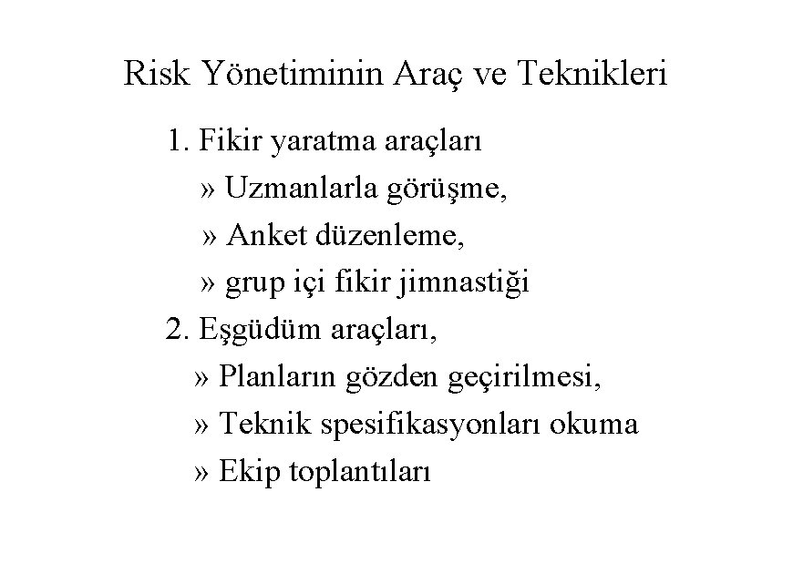 Risk Yönetiminin Araç ve Teknikleri 1. Fikir yaratma araçları » Uzmanlarla görüşme, » Anket