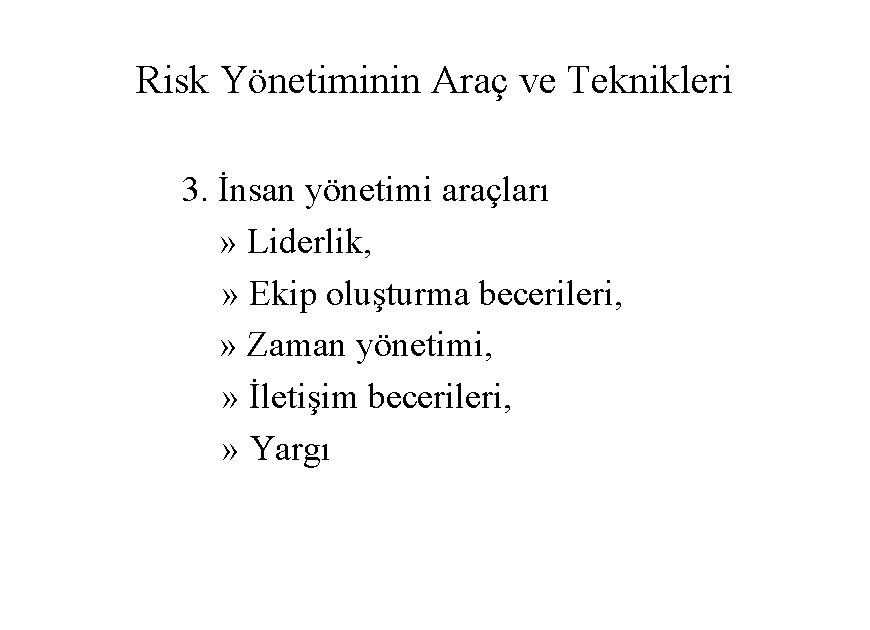 Risk Yönetiminin Araç ve Teknikleri 3. İnsan yönetimi araçları » Liderlik, » Ekip oluşturma