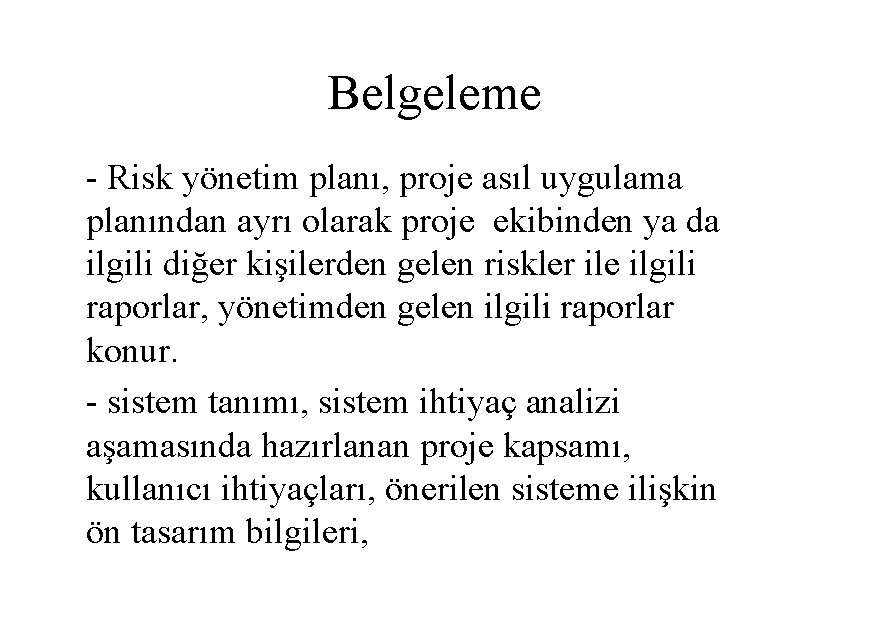 Belgeleme - Risk yönetim planı, proje asıl uygulama planından ayrı olarak proje ekibinden ya