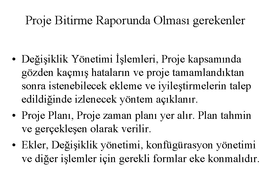 Proje Bitirme Raporunda Olması gerekenler • Değişiklik Yönetimi İşlemleri, Proje kapsamında gözden kaçmış hataların