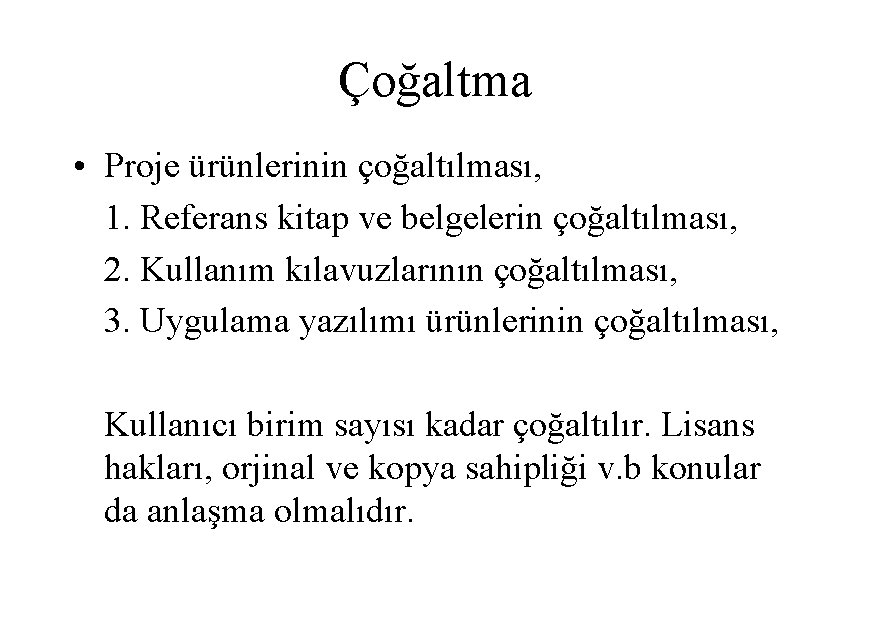 Çoğaltma • Proje ürünlerinin çoğaltılması, 1. Referans kitap ve belgelerin çoğaltılması, 2. Kullanım kılavuzlarının