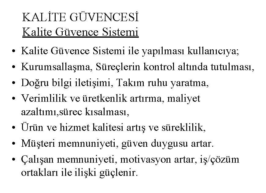 KALİTE GÜVENCESİ Kalite Güvence Sistemi • • Kalite Güvence Sistemi ile yapılması kullanıcıya; Kurumsallaşma,