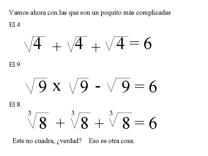 Vamos ahora con las que son un poquito más complicadas El 4 4 +