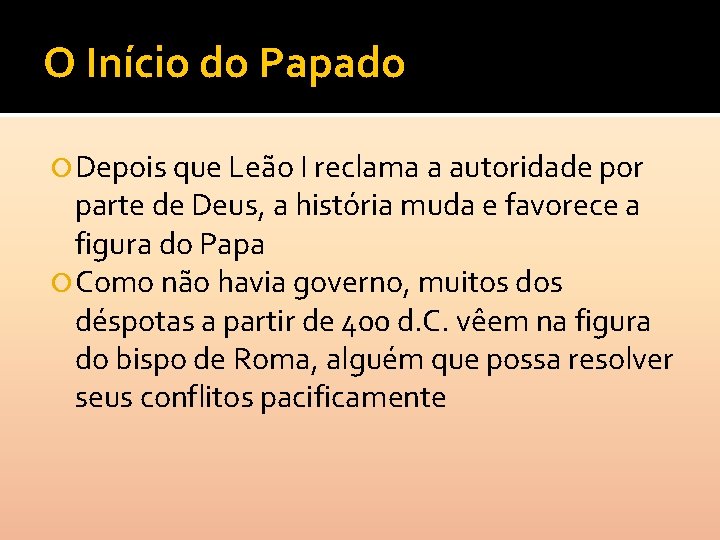 O Início do Papado Depois que Leão I reclama a autoridade por parte de