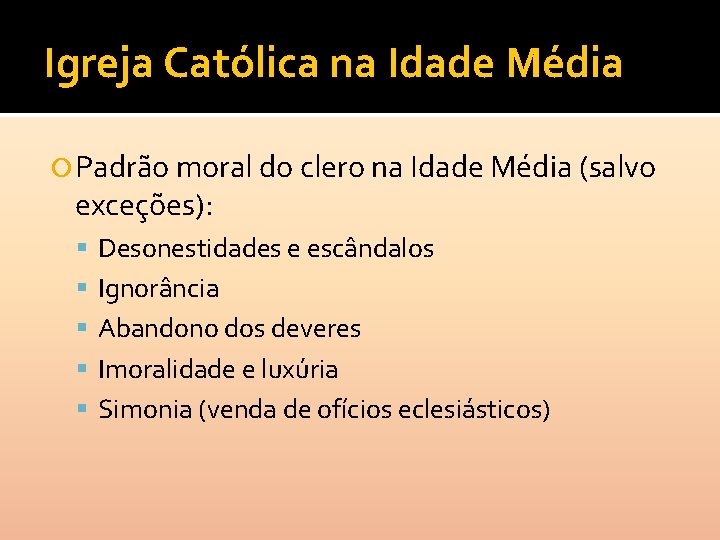 Igreja Católica na Idade Média Padrão moral do clero na Idade Média (salvo exceções):