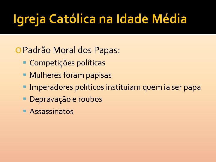 Igreja Católica na Idade Média Padrão Moral dos Papas: Competições políticas Mulheres foram papisas