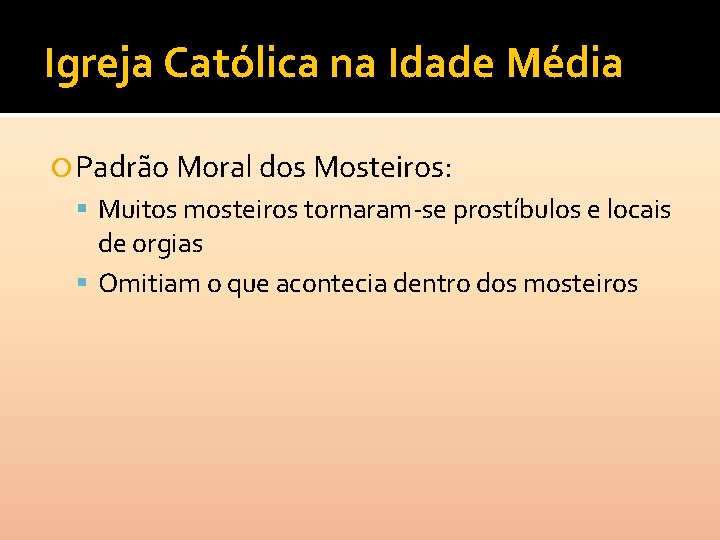 Igreja Católica na Idade Média Padrão Moral dos Mosteiros: Muitos mosteiros tornaram-se prostíbulos e