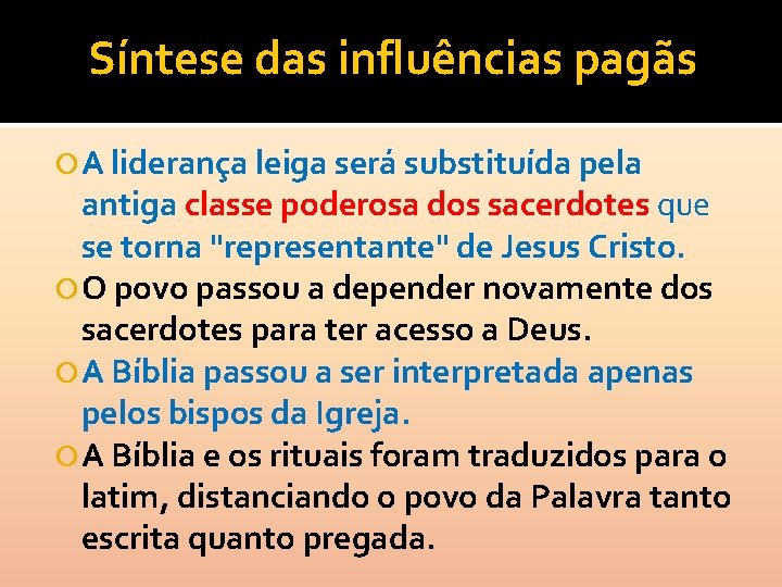 Síntese das influências pagãs A liderança leiga será substituída pela antiga classe poderosa dos