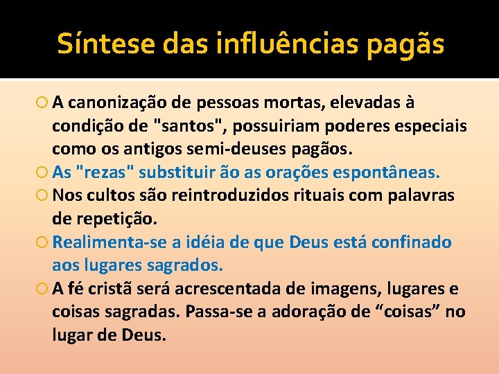 Síntese das influências pagãs A canonização de pessoas mortas, elevadas à condição de "santos",