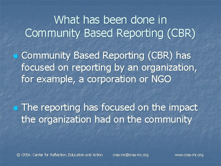 What has been done in Community Based Reporting (CBR) n n Community Based Reporting