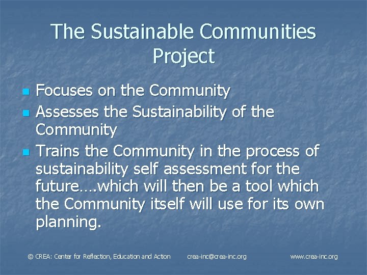 The Sustainable Communities Project n n n Focuses on the Community Assesses the Sustainability