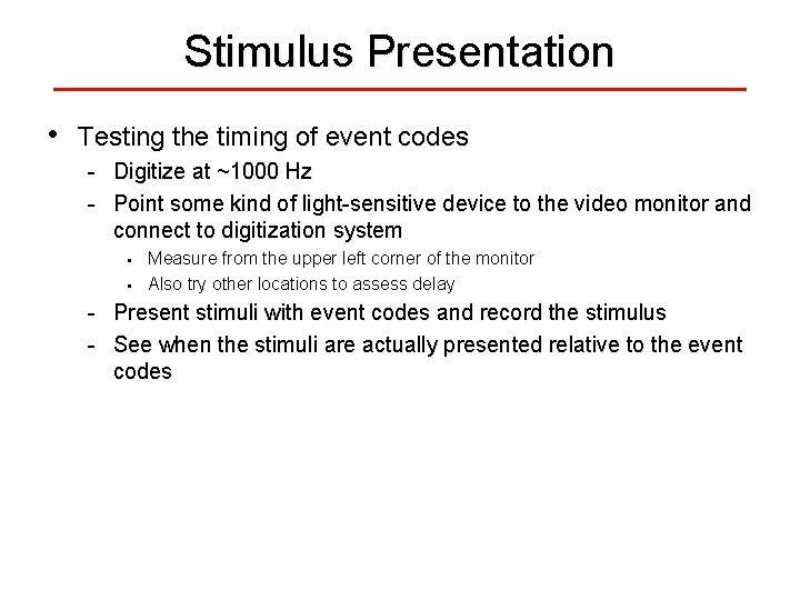 Stimulus Presentation • Testing the timing of event codes - Digitize at ~1000 Hz