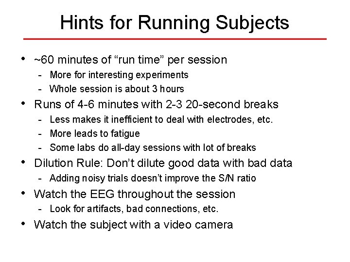 Hints for Running Subjects • ~60 minutes of “run time” per session - More