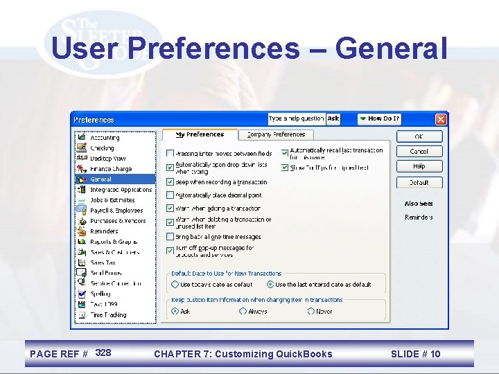 User Preferences – General PAGE REF # 328 CHAPTER 7: Customizing Quick. Books SLIDE