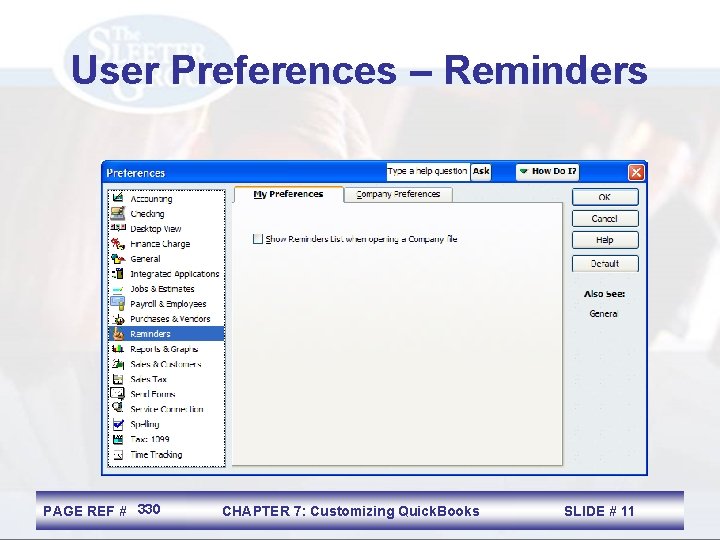 User Preferences – Reminders PAGE REF # 330 CHAPTER 7: Customizing Quick. Books SLIDE