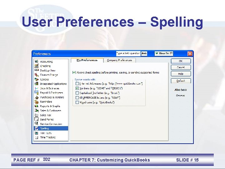 User Preferences – Spelling PAGE REF # 332 CHAPTER 7: Customizing Quick. Books SLIDE