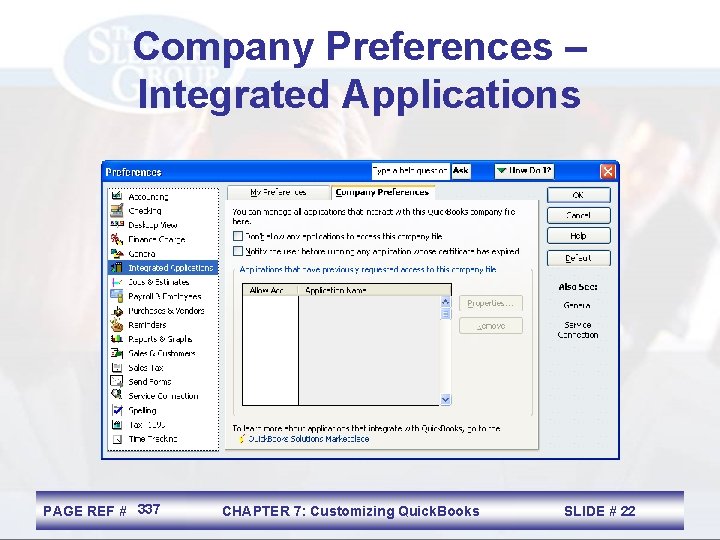 Company Preferences – Integrated Applications PAGE REF # 337 CHAPTER 7: Customizing Quick. Books