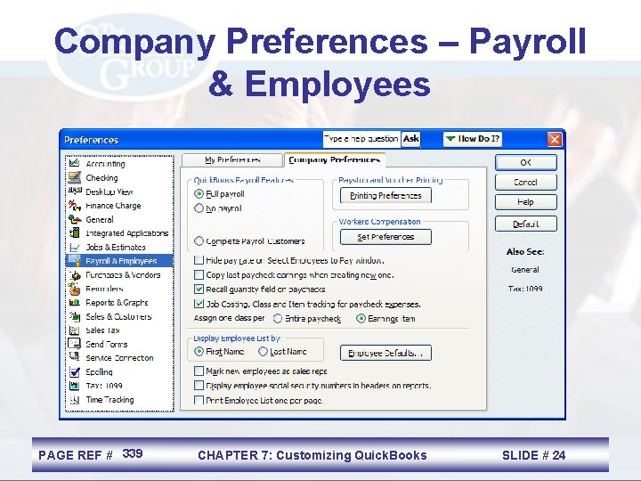 Company Preferences – Payroll & Employees PAGE REF # 339 CHAPTER 7: Customizing Quick.