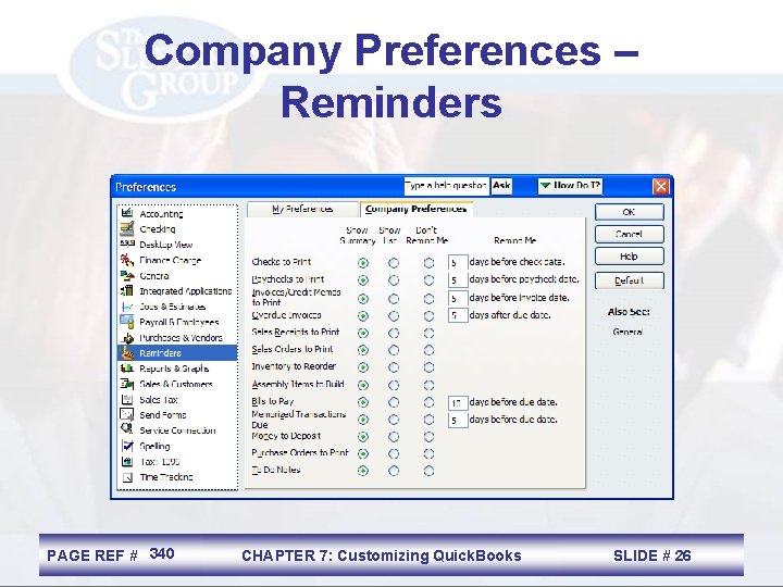 Company Preferences – Reminders PAGE REF # 340 CHAPTER 7: Customizing Quick. Books SLIDE