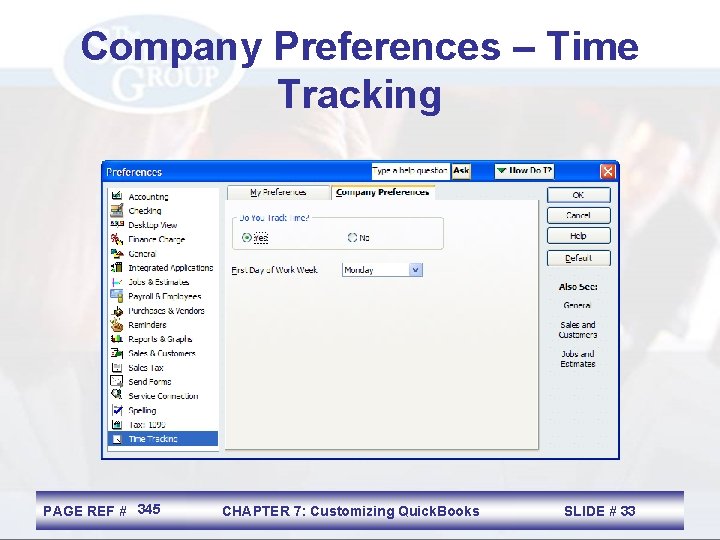 Company Preferences – Time Tracking PAGE REF # 345 CHAPTER 7: Customizing Quick. Books