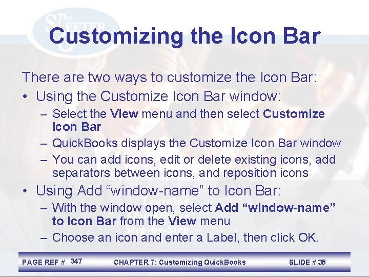 Customizing the Icon Bar There are two ways to customize the Icon Bar: •