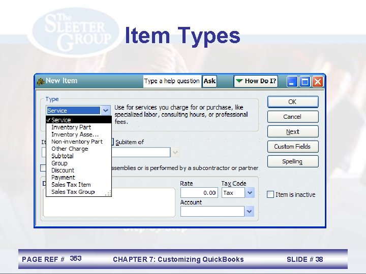 Item Types PAGE REF # 353 CHAPTER 7: Customizing Quick. Books SLIDE # 38