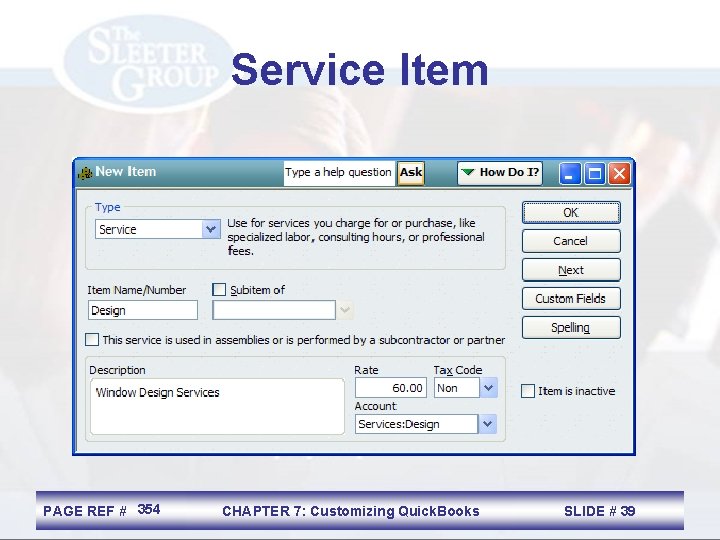 Service Item PAGE REF # 354 CHAPTER 7: Customizing Quick. Books SLIDE # 39