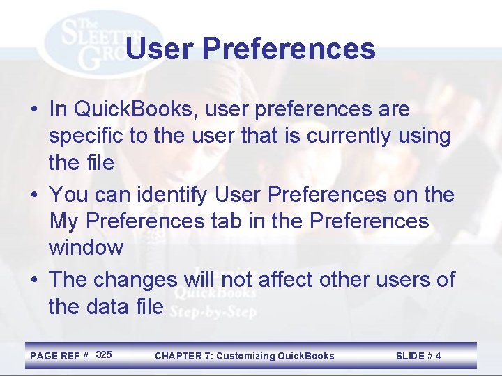 User Preferences • In Quick. Books, user preferences are specific to the user that