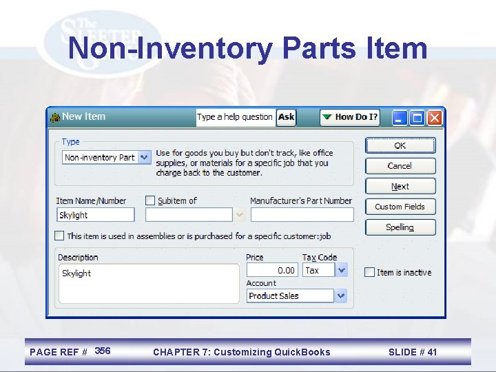 Non-Inventory Parts Item PAGE REF # 356 CHAPTER 7: Customizing Quick. Books SLIDE #