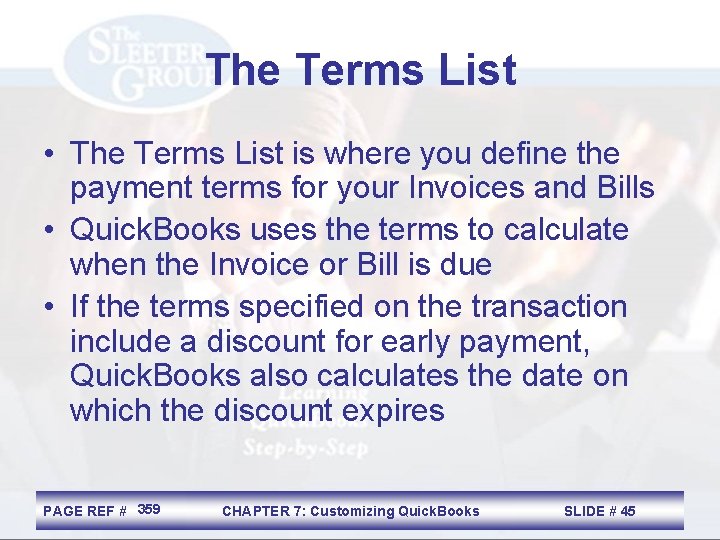 The Terms List • The Terms List is where you define the payment terms