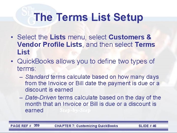 The Terms List Setup • Select the Lists menu, select Customers & Vendor Profile