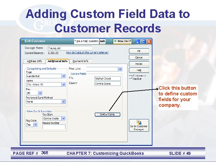 Adding Custom Field Data to Customer Records Click this button to define custom fields