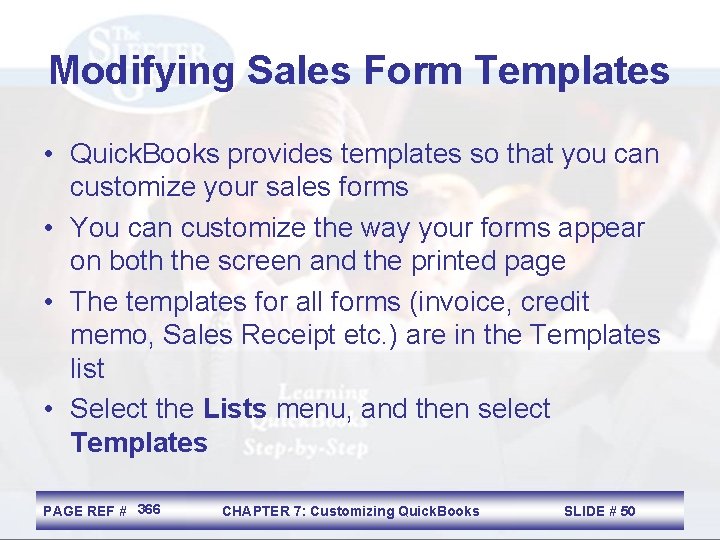 Modifying Sales Form Templates • Quick. Books provides templates so that you can customize